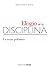 Elogio de la disciplina by Bernhard Bueb