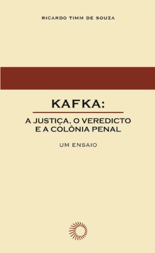 Kafka. A Justiça, o Veredicto e a Colônia Penal (Paperback)