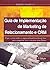 Guia de Implementacao de Marketing de Relacionamento e Crm by Roberto Madruga