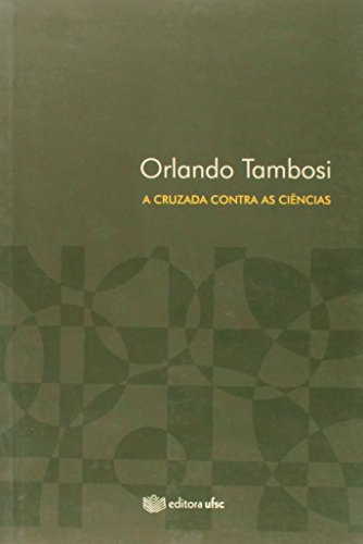 A cruzada contra as ciências: quem tem medo do conhecimento? (Paperback)