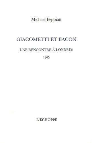 Giacometti et Bacon: Une rencontre à Londres 1965 (Paperback)