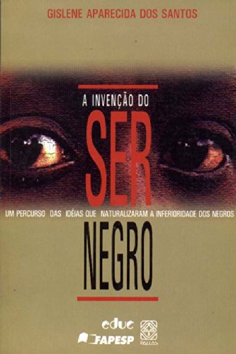 A Invenção do Ser Negro (Em Portuguese do Brasil)
