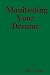 Manifesting Your Dreams by Ana Couto