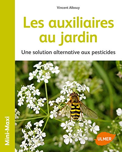 Les auxiliaires au jardin - Une solution alternative aux pesticides (Paperback)