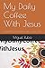 My Daily Coffee With Jesus:...