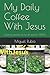 My Daily Coffee With Jesus:...