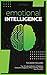Emotional Intelligence: 2 Books in 1. The Ultimate Collection of Books to Overcome Negativity: Mind Hacking, Master Your Emotions