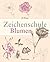 Zeichenschule Blumen
