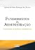 Fundamentos da Administracao: Conceitos e Praticas Essenciais