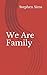 We Are Family
