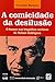 Comicidade da Desilusao, A ...