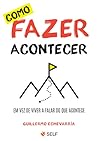 Como Fazer Acontecer (Portuguese Edition)