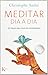 Meditar dia a dia: 25 lliçons per viure en mindfulness