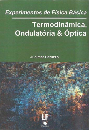 Experimentos de Fisica Basica: Termodinamica, Ondulatoria e optica (Paperback)