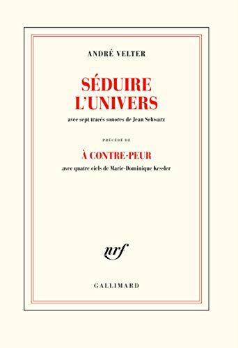 Séduire l’univers précédé de À contre-peur (French Edition)