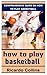 HOW TO PLAY BASKET BALL by Ricardo Collins