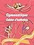 Gymnastique: Cahier d'activ...