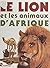 Le lion et les animaux d'Af...