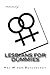 Lesbian for Dummies: The an...