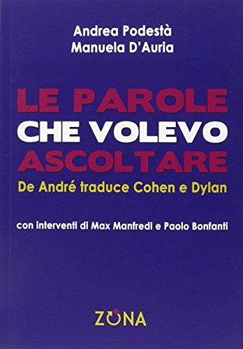 Le parole che volevo ascoltare: De André traduce Cohen e Dylan (Italian Edition)