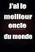 J'ai le meilleur oncle du m...