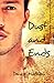 Dust and Ends