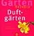 Garten- Rezepte. Duftgärten. Einfach nachmachen. by Helga Urban