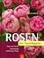 Rosen. Der Praxis- Ratgeber.