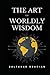 The Art of Worldly Wisdom by Balthasar Gracian illustrated Ed... by Balthasar Gracian