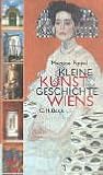 Kleine Kunstgeschichte Wiens. Kleine Kunstgeschichte Wiens.