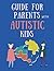 Guide For Parents With Auti...