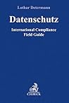 Datenschutz: International Compliance Field Guide