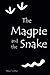The Magpie and the Snake: A...
