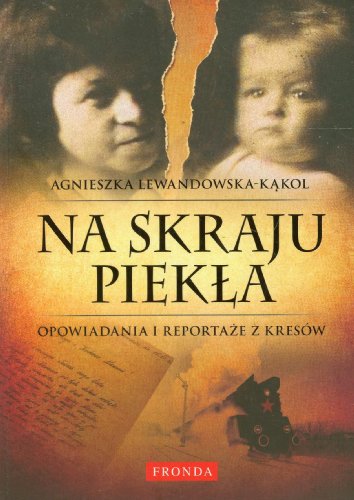 Na skraju piekla Opowiadania i reportaze z Kresów (Paperback)