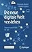 Die neue digitale Welt vers...