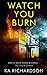 Watch You Burn