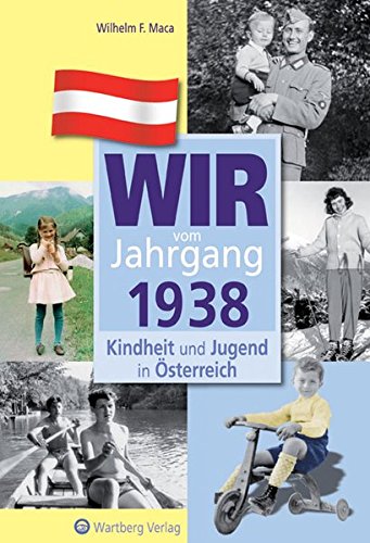 Kindheit und Jugend in Österreich: Wir vom Jahrgang 1938 (Hardcover)