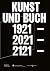 Kunst und Buch 1921 – 2021 ...