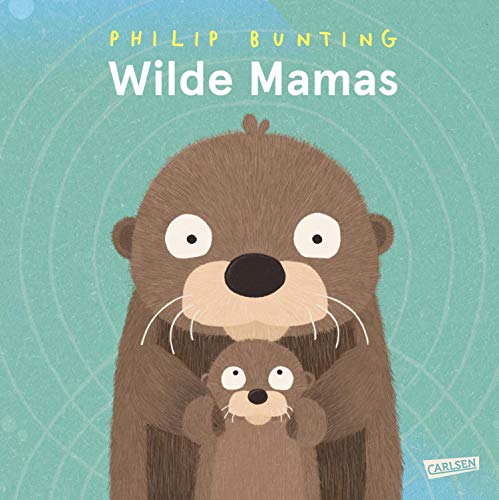 Wilde Mamas: Ein Sachbilderbuch ab 3 Jahren über tierisch tolle Mamas (German Edition)