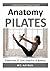 Anatomy PILATES: A Complete...