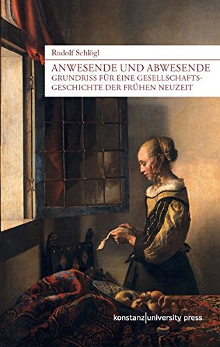 Anwesende und Abwesende: Grundriss für eine Gesellschaftsgeschichte der Frühen Neuzeit (Hardcover)