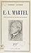 E.-A. Martel: Explorateur du monde souterrain (French Edition)
