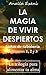 LA MAGIA DE VIVIR DESPIERTOS: La trilogía para alimentar tu alma (“Gotas de sabiduría” nº 4) (Spanish Edition)