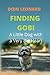 Finding Gobi: A Little Dog with a Very Big Heart: The True Story of One Little Dog's Big Journey
