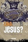 Luke: Who is Jesus? Luke: Who is Jesus?