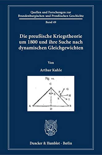 Die Preussische Kriegstheorie Um 1800 Und Ihre Suche Nach Dynamischen Gleichgewichten (German Edition)