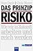 Das Prinzip Risiko. Wie wir...