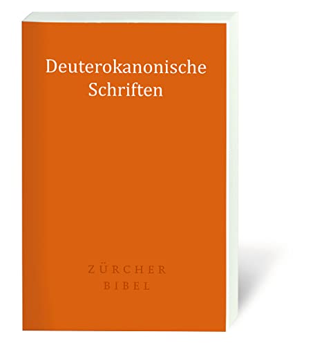 Zürcher Bibel - Deuterokanonische Schriften: Separate Ausgabe der deuterokanonischen Schriften; mit Einleitungen (Perfect Paperback)