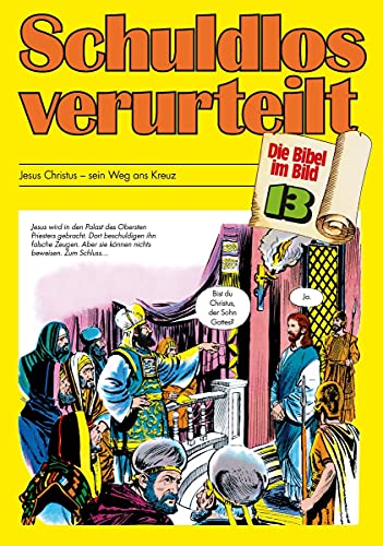 Schuldlos verurteilt - Die Bibel im Bild: Jesus Christus - sein Weg ans Kreuz (Paperback)