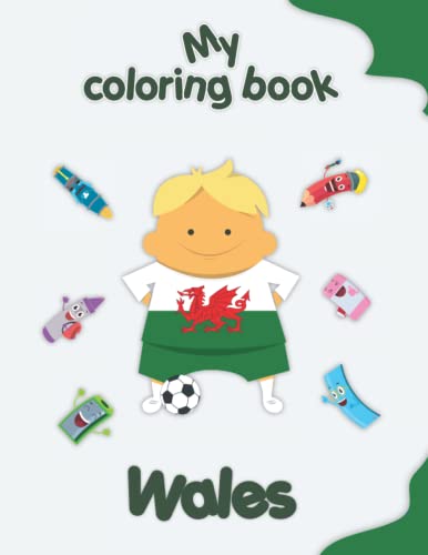 My coloring book about Wales: Coloring Pages of Animals, Landscapes and characters, kids 2-6 Years old (Paperback)